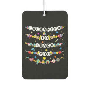 Enchanted to Teach You Teacher Funny  Air Freshener