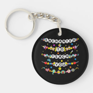 Enchanted to Teach You Teacher Funny  Keychain