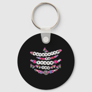 Enchanted To Teach You Teacher Sayings Back To Sch Keychain