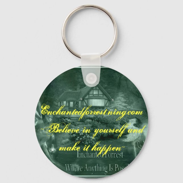 Enchantedforrest.ning.com  ~Believe in you... Keychain (Front)