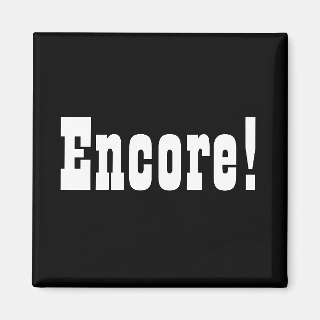 Encore!  Square Magnet (Front)