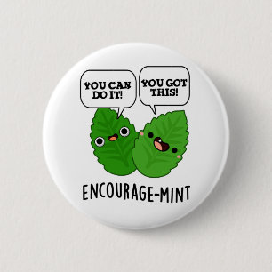Encourage-mint Positive Mint Pun  2 Inch Round Button