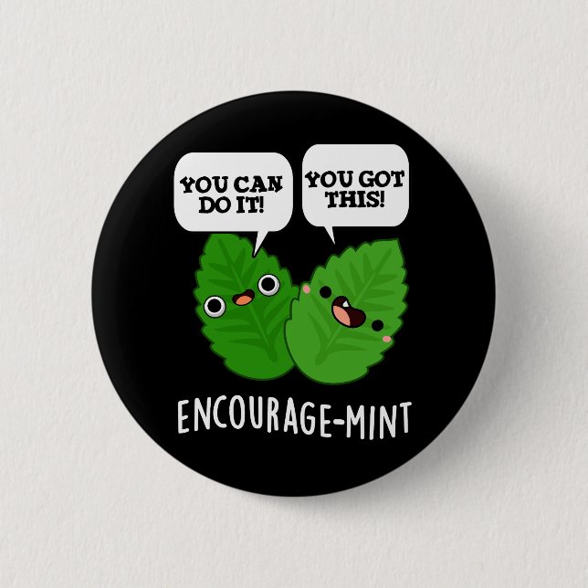 Encourage-mint Positive Mint Pun Dark BG 2 Inch Round Button (Front)