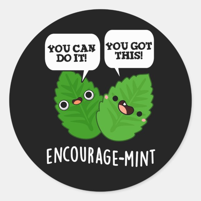 Encourage-mint Positive Mint Pun Dark BG Classic Round Sticker (Front)