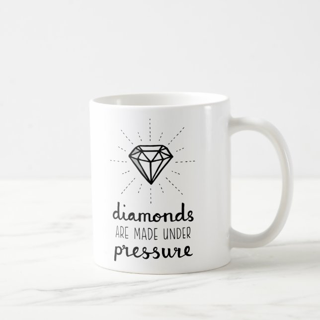 Encouragement Diamonds Are Made Under Pressure Mug (Right)