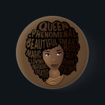 Encouraging Black Women, Natural Hair, Brown 2 Inch Round Button<br><div class="desc">This design features "Queen,  phenomenal,  beautiful,  smart,  magic,  boss,  loving,  sexy,  independent,  funny,  creative,  and strong" nested in her black afro,  with gold layered necklaces on a brown background.</div>