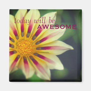 Encouraging "Today will be Awesome" Floral Magnet