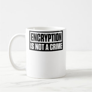 Encryption Is Not A Crime Coffee Mug