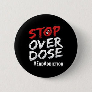 End Addiction Stop Over Dose Awareness  2 Inch Round Button