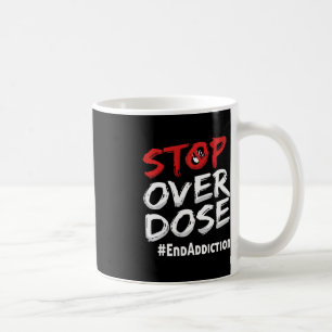 End Addiction Stop Over Dose Awareness  Coffee Mug