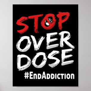 End Addiction Stop Over Dose Awareness  Poster
