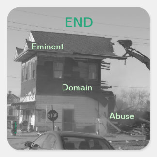 End Eminent Domain Abuse Square Sticker