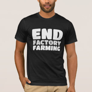 END FACTORY FARMING T-SHIRTS