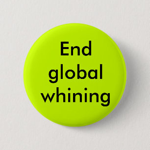 End global whining 2 inch round button