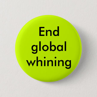 End global whining 2 inch round button