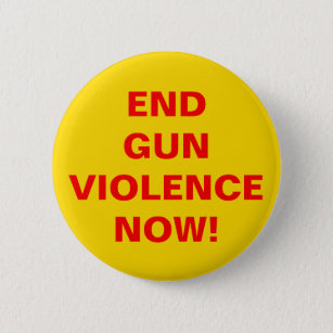 End Gun Violence Now! Gun Control 2 Inch Round Button