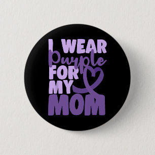 End Heimer I Wear Purple For My Mom Dementia Aware 2 Inch Round Button