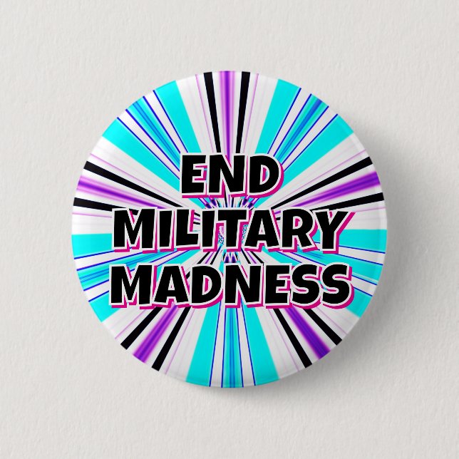 END MILITARY MADNESS  2 INCH ROUND BUTTON (Front)