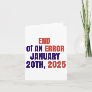 End Of An Error 2025 Inauguration 2025 Election  Card