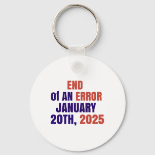 End Of An Error 2025 Inauguration 2025 Election Keychain