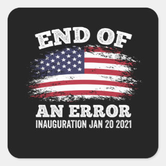 End of an Error Biden Harris Inauguration 2021 Square Sticker