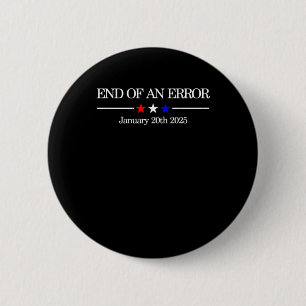 End Of An Error Funny Political Satire For January 2 Inch Round Button