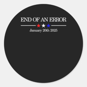 End Of An Error Funny Political Satire For January Classic Round Sticker
