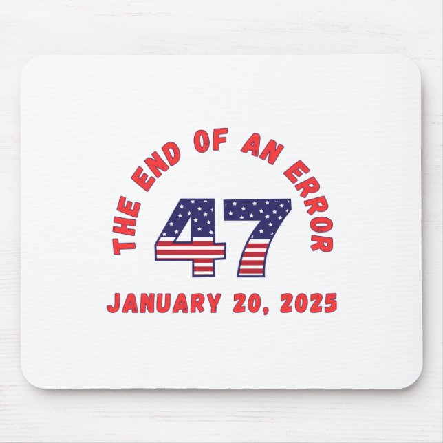 End Of An Error Inauguration Funny January 20 2025 Mouse Pad (Front)
