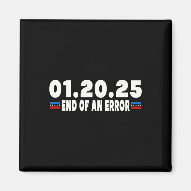 End Of An Error Jan 20 Inauguration Day Trump  Magnet (Front)