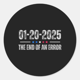 End Of An Error January 20 2025 Inauguration Trump Classic Round Sticker