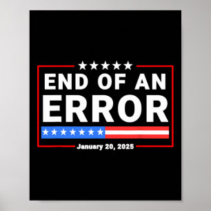 End Of An Error January 20 2025 Trump Inauguration Poster
