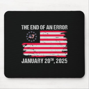 End Of An Error Shirt January 20 2025 Inauguration Mouse Pad