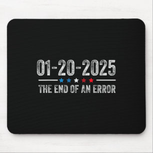 End Of An Error Shirt January 20 2025 Inauguration Mouse Pad