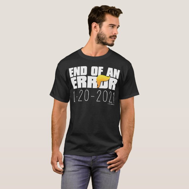 End of an Error T-Shirt (Front Full)