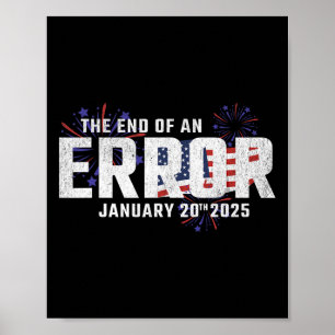 End Of An Error Tee January 20 2025 Inauguration T Poster