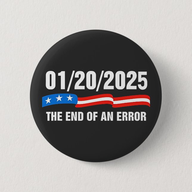 End of Error January 20 2025 Trump Inauguration   2 Inch Round Button (Front)
