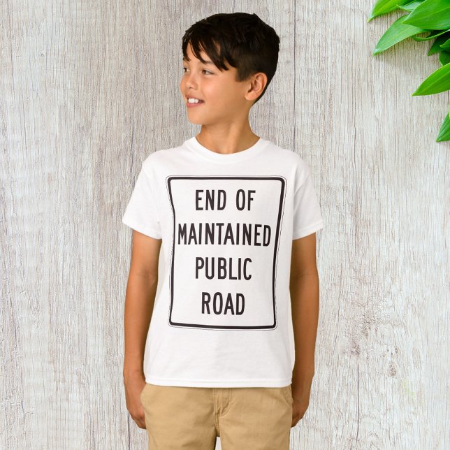End Of Maintained Public Road Sign T-Shirt (Creator Uploaded)
