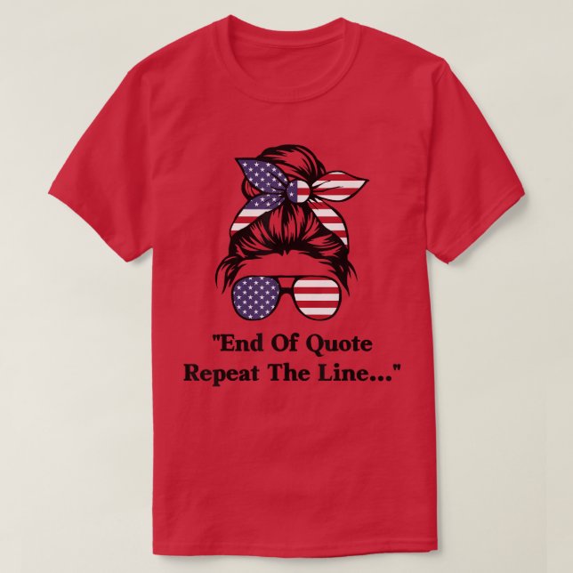 End Of Quote Repeat The Line  149 2054 T-Shirt (Design Front)