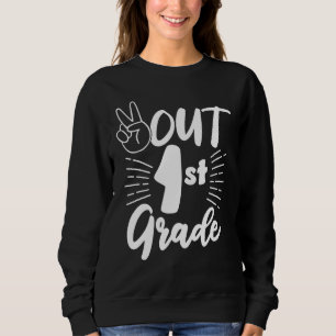 End Of School Peace Out 1st Grade Teachers Kids Pa Sweatshirt