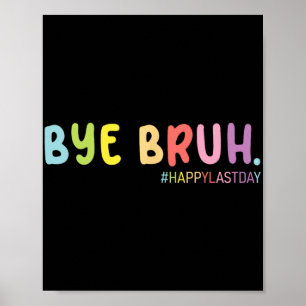 End Of School Year Happy Last Day Summer Bruh We O Poster