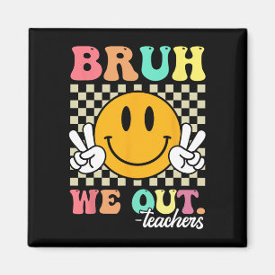 End Of School Year Teacher Summer Bruh We Out Teac Magnet