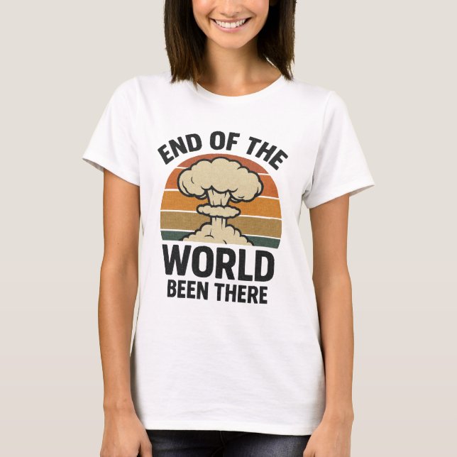 End of the World – Been There | Retro Nuclear Desi T-Shirt (Front)
