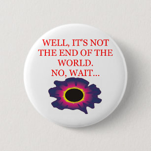 end of the world doom joke 2 inch round button