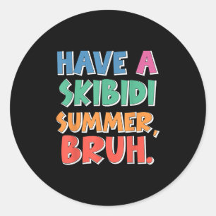 End Of Year School Have A Skibidi Summer Bruh Funn Classic Round Sticker