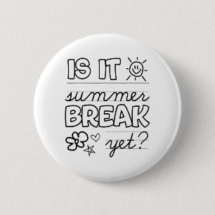 End Of Year Shirt Is It Summer Break Yet Last Day  2 Inch Round Button