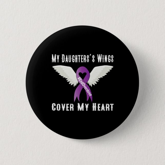End Overdose My Daughter's Wings Cover My Heart  2 Inch Round Button (Front)