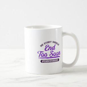 End Overdose No Story Should End Too Soon Coffee Mug