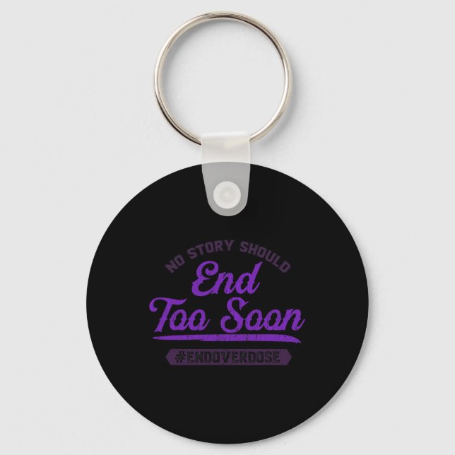 End Overdose No Story Should End Too Soon  Keychain (Front)