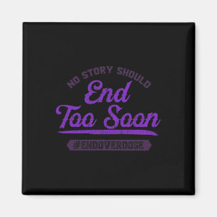 End Overdose No Story Should End Too Soon Magnet
