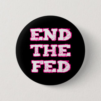 End The Fed 2 Inch Round Button